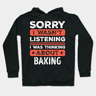 Sorry I wasn't listening Funny Baking Hoodie